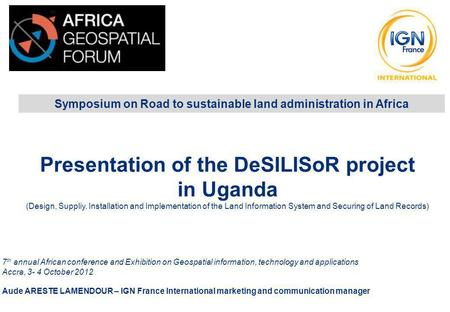 Symposium on Road to sustainable land administration in Africa 7 th annual African conference and Exhibition on Geospatial information, technology and.