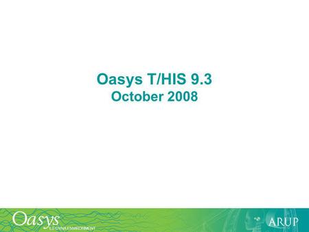 LS-DYNA ENVIRONMENT Oasys T/HIS 9.3 October 2008.