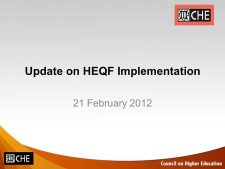 Update on HEQF Implementation 21 February 2012. HEQF ALIGNMENT: IMPLEMENTATION AND OPERATIONAL PLAN ALL HIGHER EDUCATI ON PROGRA MMES AND QUALIFIC ATIONS.