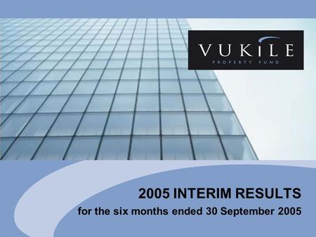 2005 INTERIM RESULTS for the six months ended 30 September 2005.