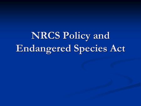 NRCS Policy and Endangered Species Act. How did we start down this path? Besides the law, a bat made us do it! The Indiana bat and favored roost tree.