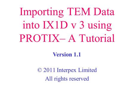 Importing TEM Data into IX1D v 3 using PROTIX– A Tutorial