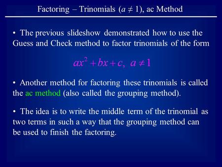 Factoring – Trinomials (a ≠ 1), ac Method