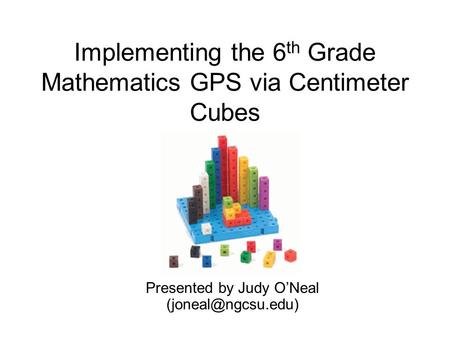 Implementing the 6th Grade Mathematics GPS via Centimeter Cubes