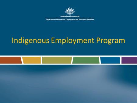 Indigenous Employment Program. What is the Indigenous Employment Program?