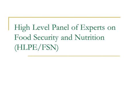 High Level Panel of Experts on Food Security and Nutrition (HLPE/FSN)