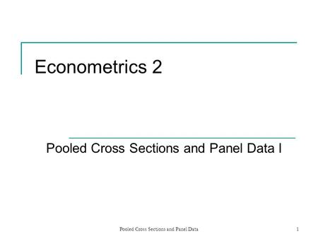 Pooled Cross Sections and Panel Data I