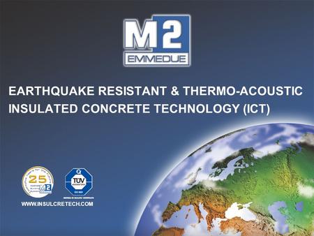 EARTHQUAKE RESISTANT & THERMO-ACOUSTIC INSULATED CONCRETE TECHNOLOGY (ICT) WWW.INSULCRETECH.COM.