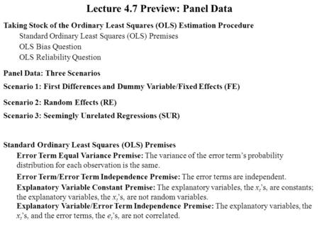 Lecture 4.7 Preview: Panel Data Taking Stock of the Ordinary Least Squares (OLS) Estimation Procedure Panel Data: Three Scenarios Scenario 1: First Differences.