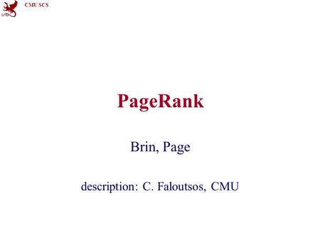 CMU SCS PageRank Brin, Page description: C. Faloutsos, CMU.