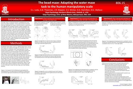 The bead maze: Adapting the water maze task to the human manipulatory scale E.L. Loda, A.B. Thoennes, J.R. Köppen, S.S. Winter, D.A. Hamilton, D.G. Wallace.