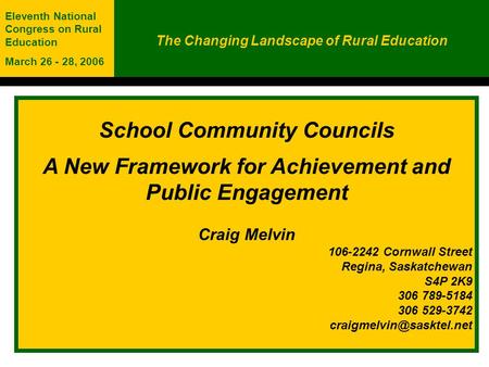 School Community Councils A New Framework for Achievement and Public Engagement Craig Melvin 106-2242 Cornwall Street Regina, Saskatchewan S4P 2K9 306.