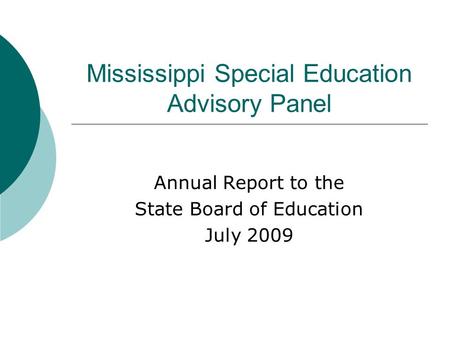 Mississippi Special Education Advisory Panel Annual Report to the State Board of Education July 2009.