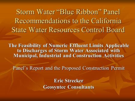 Storm Water Blue Ribbon Panel Recommendations to the California State Water Resources Control Board The Feasibility of Numeric Effluent Limits Applicable.