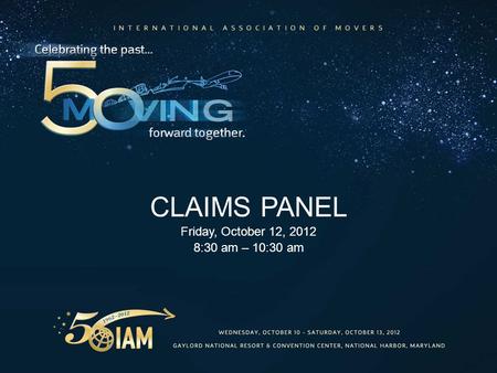 CLAIMS PANEL Friday, October 12, 2012 8:30 am – 10:30 am.