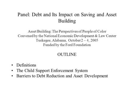 Panel: Debt and Its Impact on Saving and Asset Building Asset Building: The Perspectives of People of Color Convened by the National Economic Development.