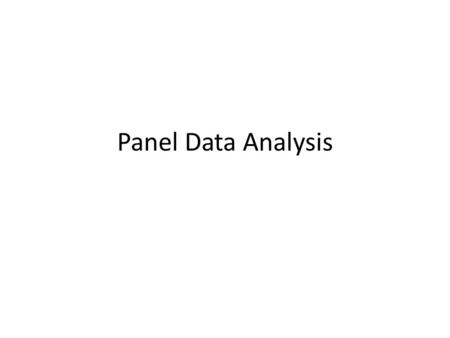 Panel Data Analysis. INTRO Panel Data is where you observe behavior of entities across time. Allows to control for unobservable variables that change.
