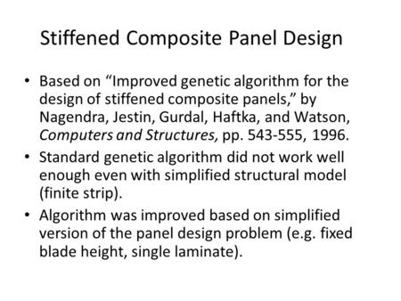Stiffened Composite Panel Design Based on Improved genetic algorithm for the design of stiffened composite panels, by Nagendra, Jestin, Gurdal, Haftka,