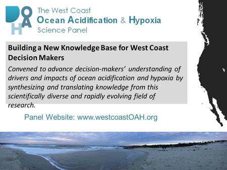 Building a New Knowledge Base for West Coast Decision Makers Convened to advance decision-makers understanding of drivers and impacts of ocean acidification.