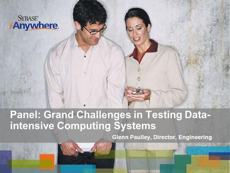 Glenn Paulley, Director, Engineering Panel: Grand Challenges in Testing Data- intensive Computing Systems.
