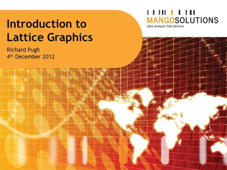 Introduction to Lattice Graphics Richard Pugh 4th December 2012.