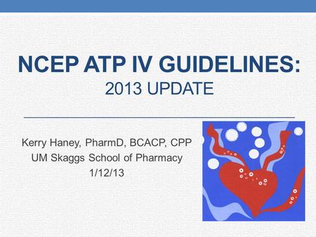 NCEP ATP IV GuidelineS: 2013 Update