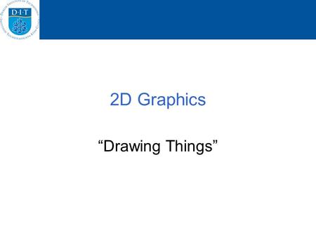2D Graphics Drawing Things. Graphics In your GUI, you might want to draw graphics E.g. draw lines, circles, shapes, draw strings etc The Graphics class.
