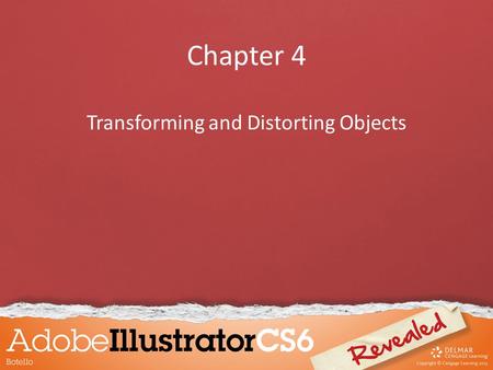 Chapter 4 Transforming and Distorting Objects. Objectives Transform objects Offset and outline paths Create compound paths Work with the Pathfinder panel.