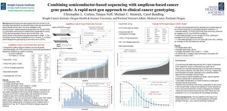 Combining semiconductor-based sequencing with amplicon-based cancer gene panels: A rapid next-gen approach to clinical cancer genotyping. Christopher L.