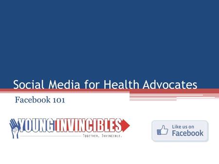 Social Media for Health Advocates Facebook 101. Agenda Why use Facebook? Outreach Methods Measuring Success Advertising on Facebook Keep In Touch.