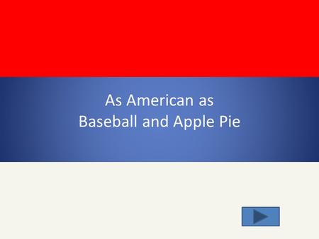 As American as Baseball and Apple Pie will learn about imperative sentences will learn to identify imperative verbs will learn about a popular American.