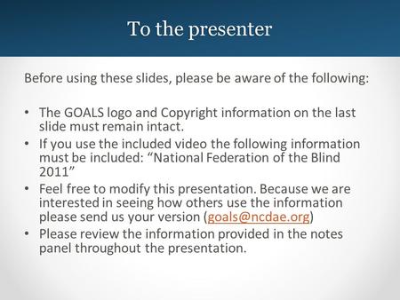 To the presenter Before using these slides, please be aware of the following: The GOALS logo and Copyright information on the last slide must remain intact.