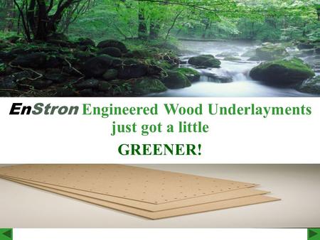 EnStron Engineered Wood Underlayments just got a little GREENER!