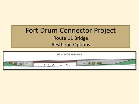 Fort Drum Connector Project Route 11 Bridge Aesthetic Options.
