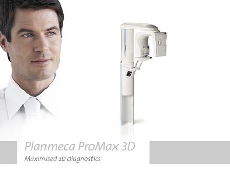 ProMax 3D all in one ProMax 3D – Cone Beam Volumetric Tomography