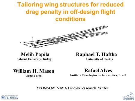 Tailoring wing structures for reduced drag penalty in off-design flight conditions Melih Papila Raphael T. Haftka Sabanci University, Turkey University.
