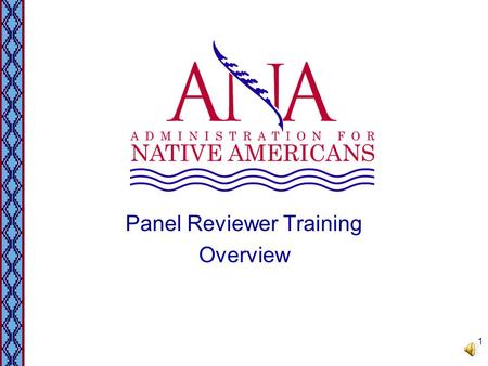 Panel Reviewer Training Overview 1 ANA Objective Panel Review Process Each year, ANA convenes panels of experts to objectively analyze and score eligible.