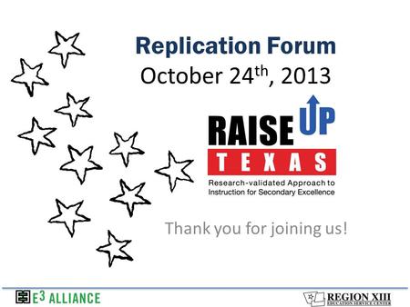 Replication Forum October 24 th, 2013 Thank you for joining us!