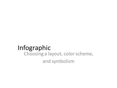 Infographic Choosing a layout, color scheme, and symbolism.