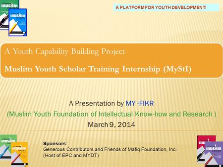 A Youth Capability Building Project- Muslim Youth Scholar Training Internship (MyStI) A Presentation by MY -FIKR (Muslim Youth Foundation of Intellectual.