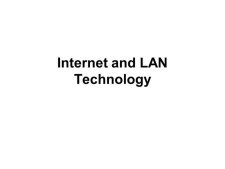 Internet and LAN Technology. 2 Chapter Contents Section A: Network Building BlocksNetwork Building Blocks Section B: Local Area NetworksLocal Area Networks.