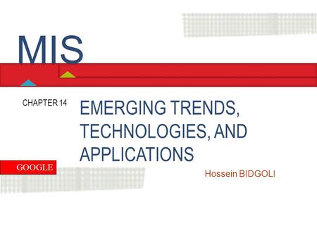 MIS EMERGING TRENDS, TECHNOLOGIES, AND APPLICATIONS CHAPTER 14 GOOGLE