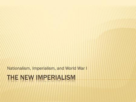 Nationalism, Imperialism, and World War I