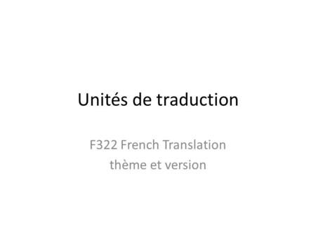 Unités de traduction F322 French Translation thème et version.