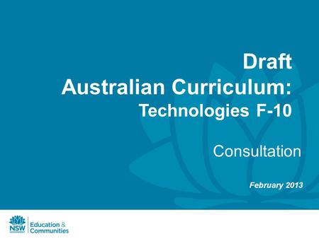 Draft Australian Curriculum: Technologies F-10 Consultation February 2013.