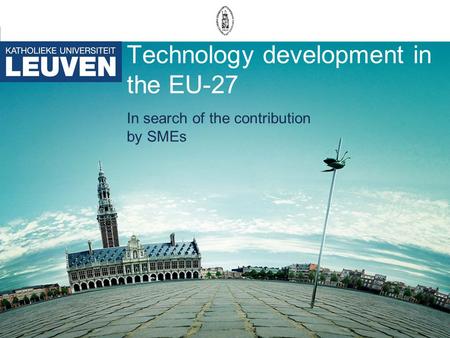 Technology development in the EU-27 In search of the contribution by SMEs.