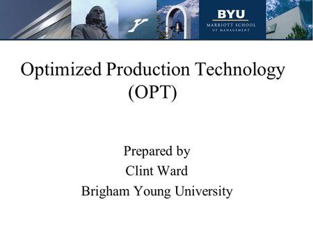 Optimized Production Technology (OPT)
