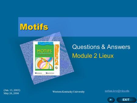 (Jan. 13, 2003) May 26, 2006 Western Kentucky University Motifs Questions & Answers Module 2 Lieux Add Corporate Logo Here EXIT >