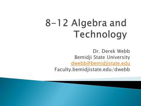 Dr. Derek Webb Bemidji State University Faculty.bemidjistate.edu/dwebb.