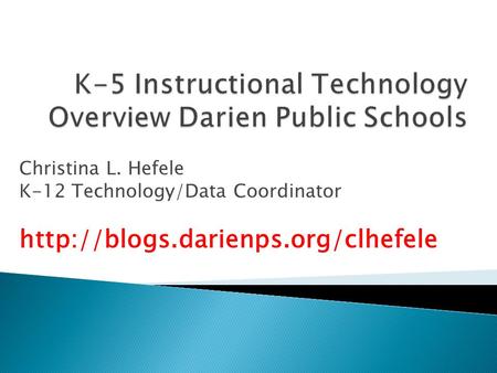 K-5 Instructional Technology Overview Darien Public Schools